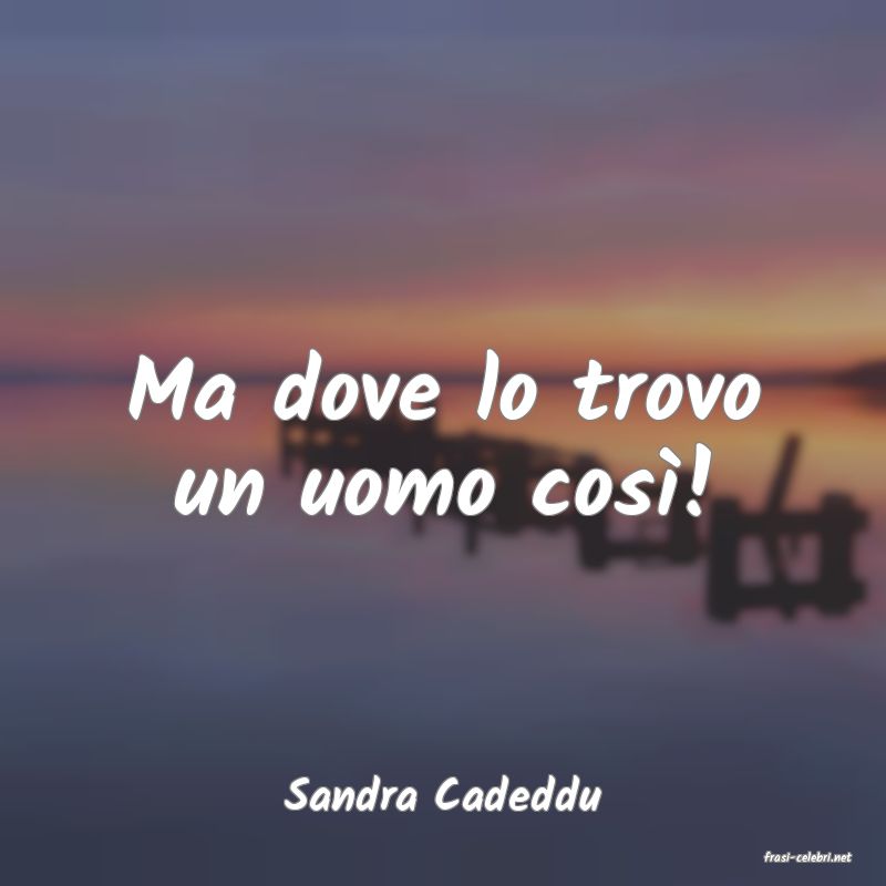 frasi di Sandra Cadeddu