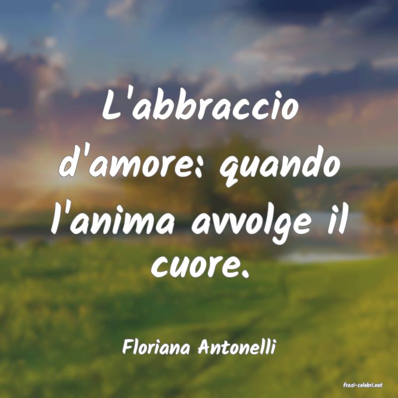 frasi di  Floriana Antonelli

