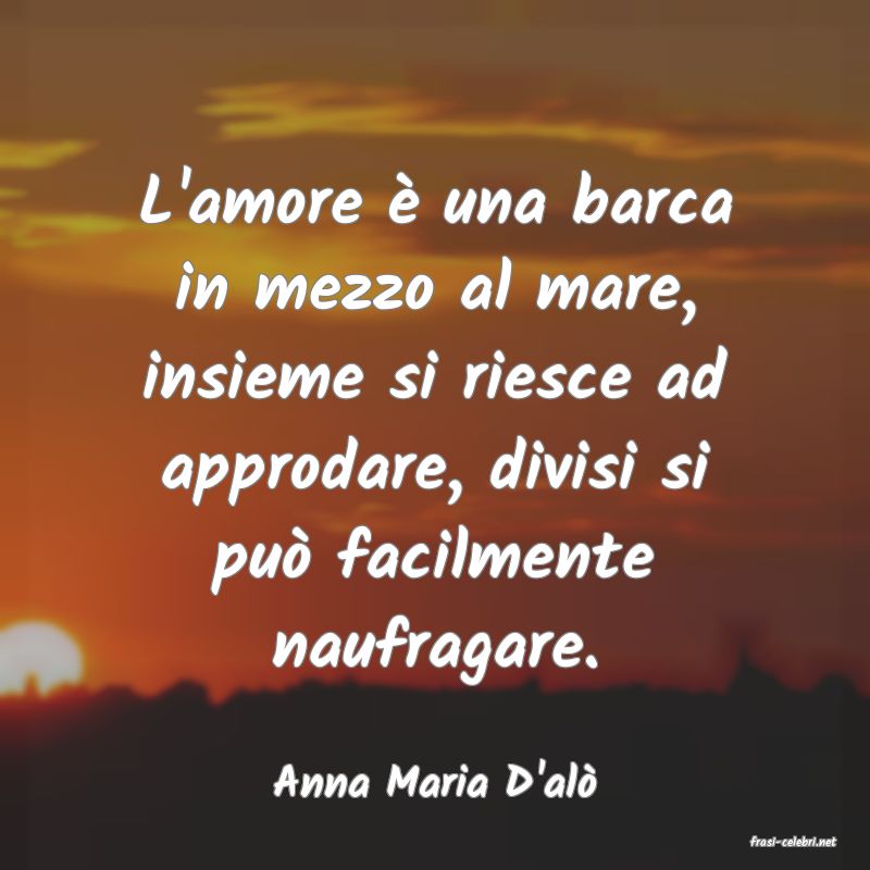 frasi di Anna Maria D'al