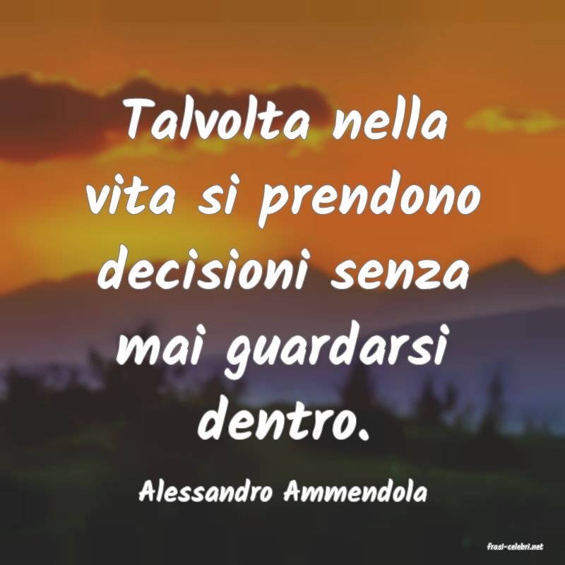 frasi di  Alessandro Ammendola
