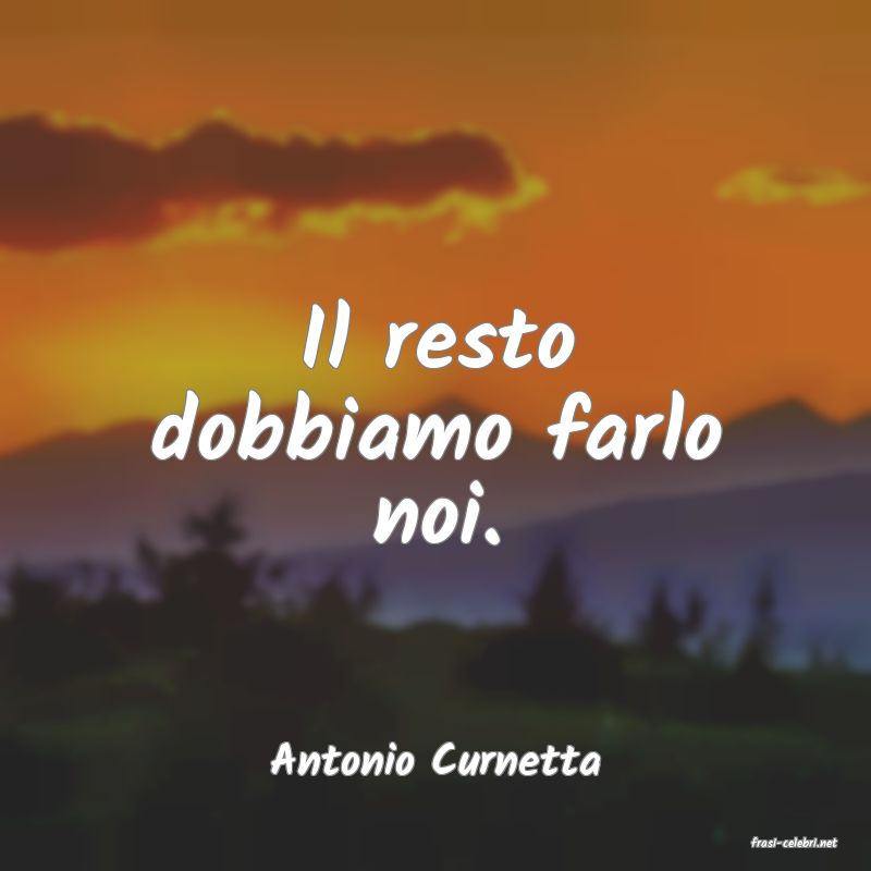 frasi di  Antonio Curnetta
