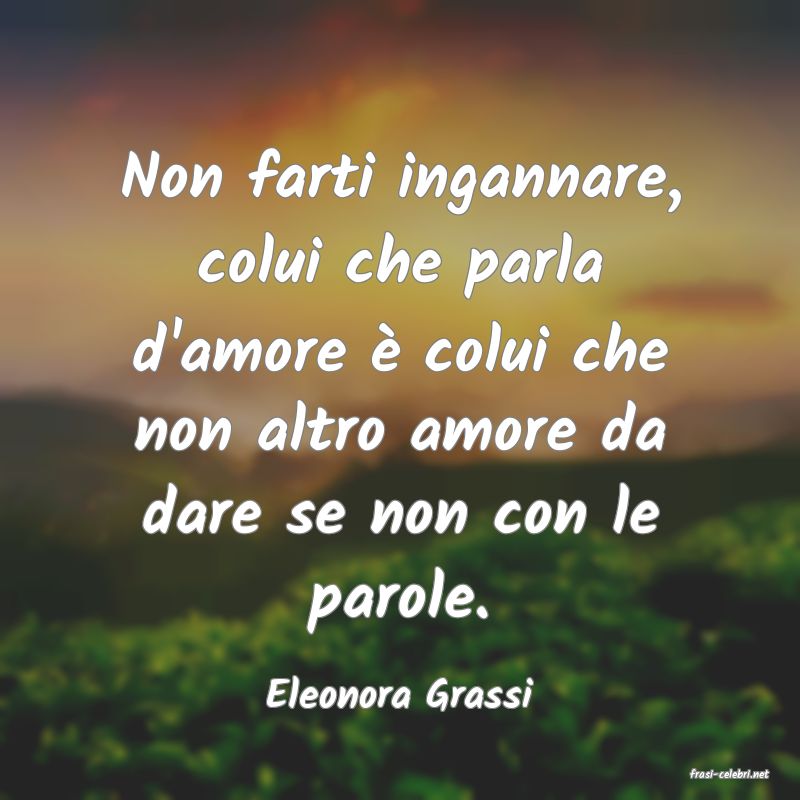 frasi di  Eleonora Grassi
