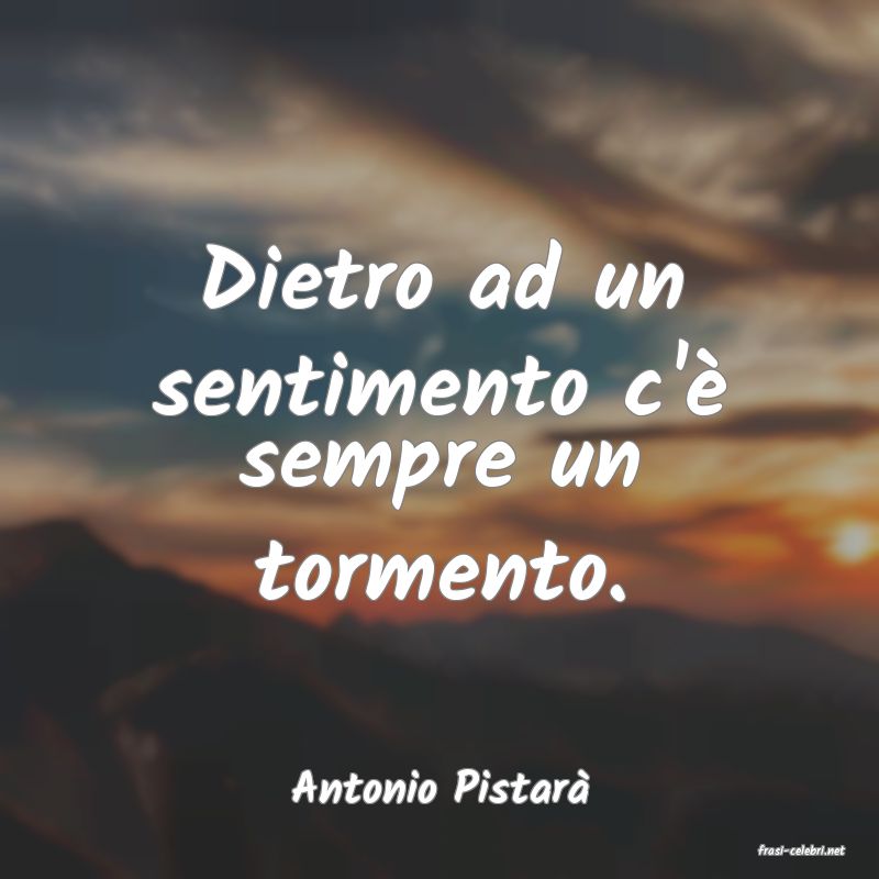 frasi di Antonio Pistar