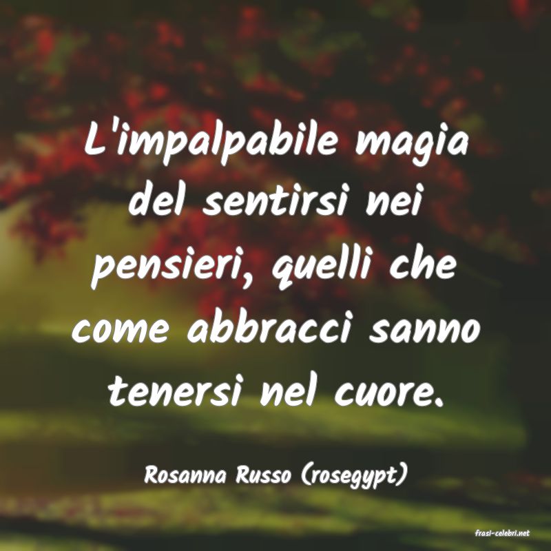 frasi di  Rosanna Russo (rosegypt)

