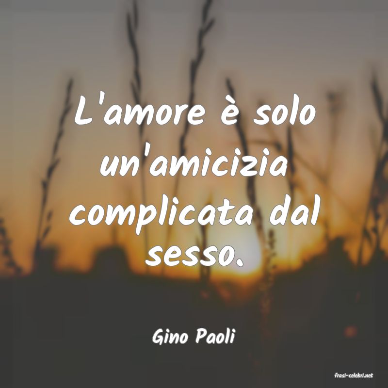 frasi di  Gino Paoli
