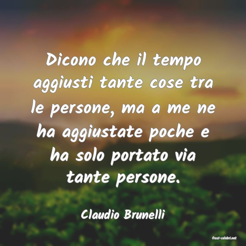 frasi di  Claudio Brunelli
