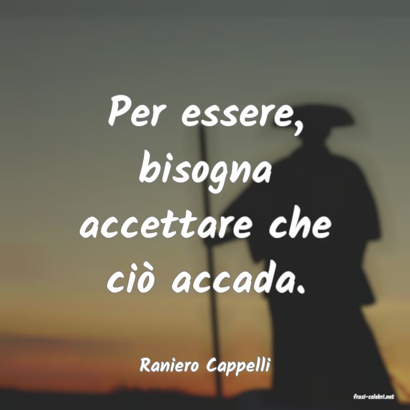 frasi di Raniero Cappelli