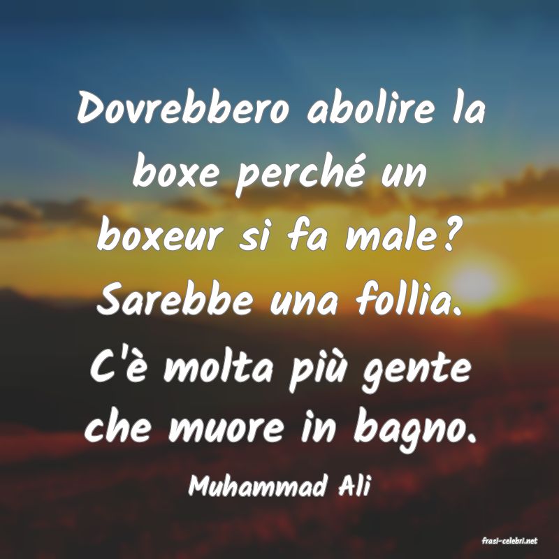 frasi di  Muhammad Ali
