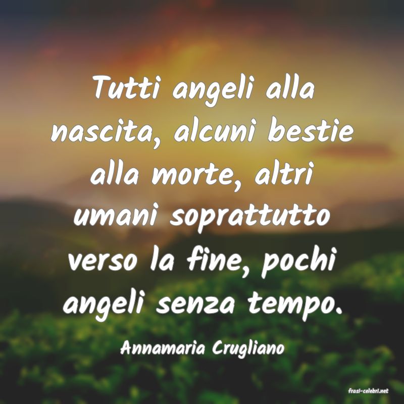 frasi di  Annamaria Crugliano
