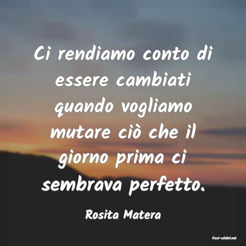 frasi di  Rosita Matera
