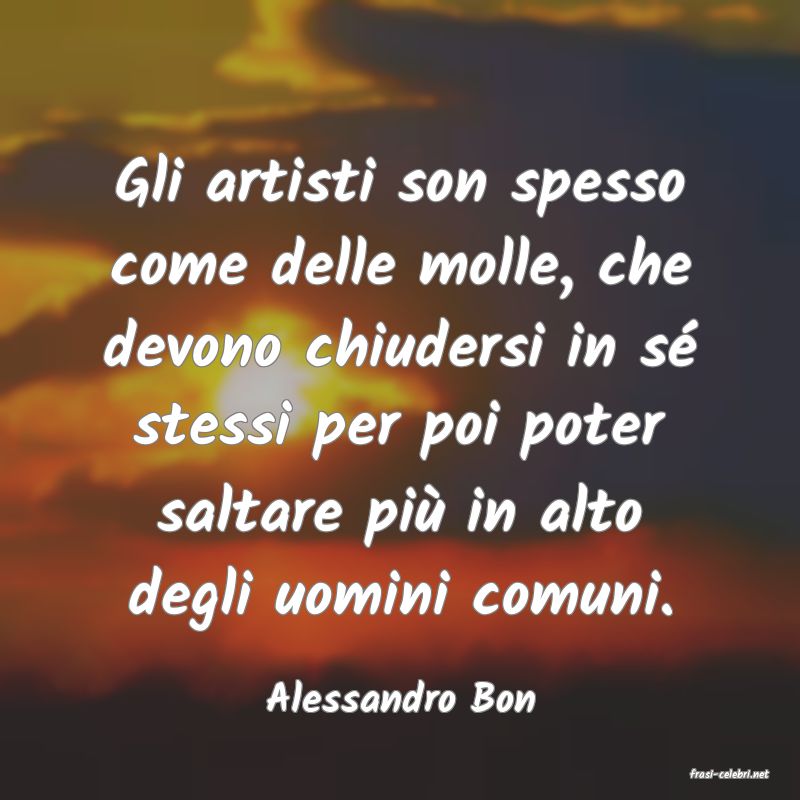 frasi di  Alessandro Bon
