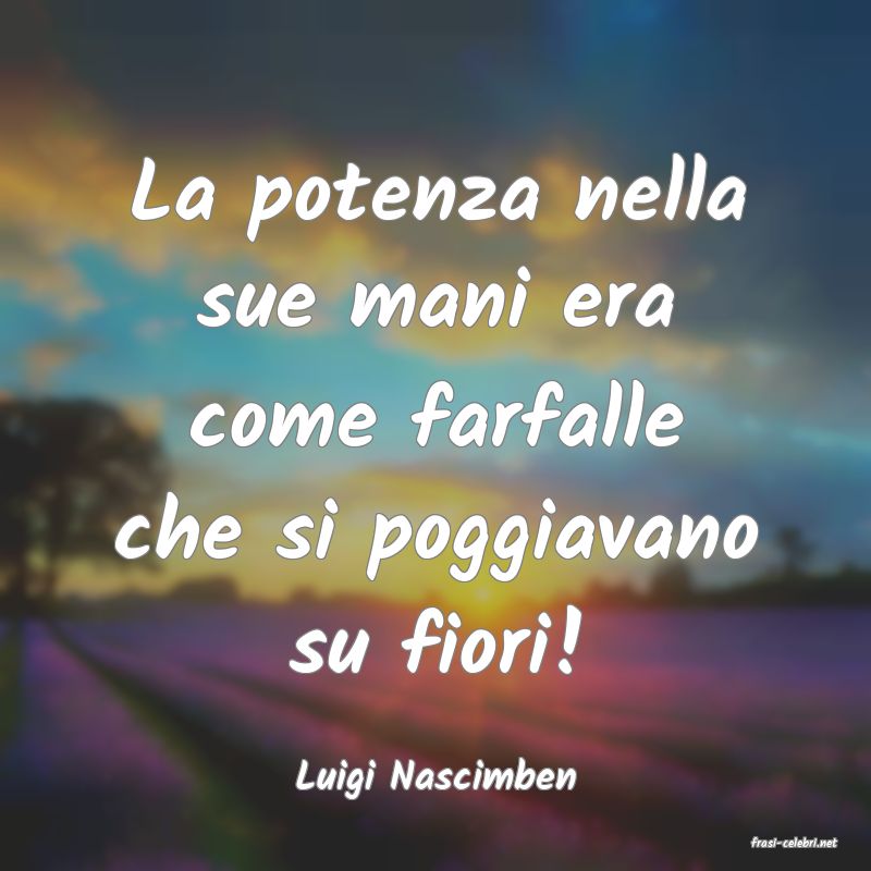 frasi di Luigi Nascimben