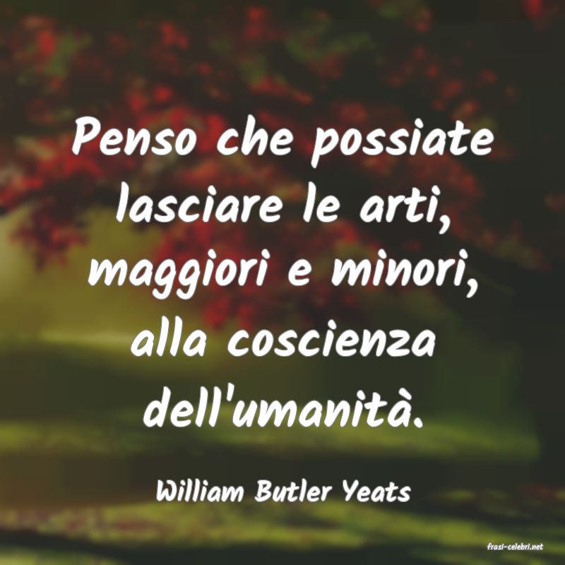 frasi di  William Butler Yeats
