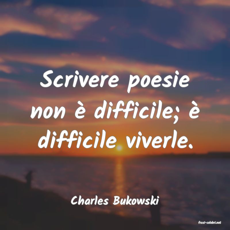 frasi di  Charles Bukowski
