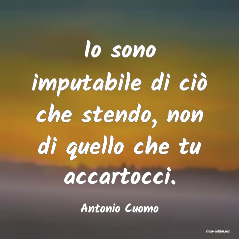 frasi di  Antonio Cuomo
