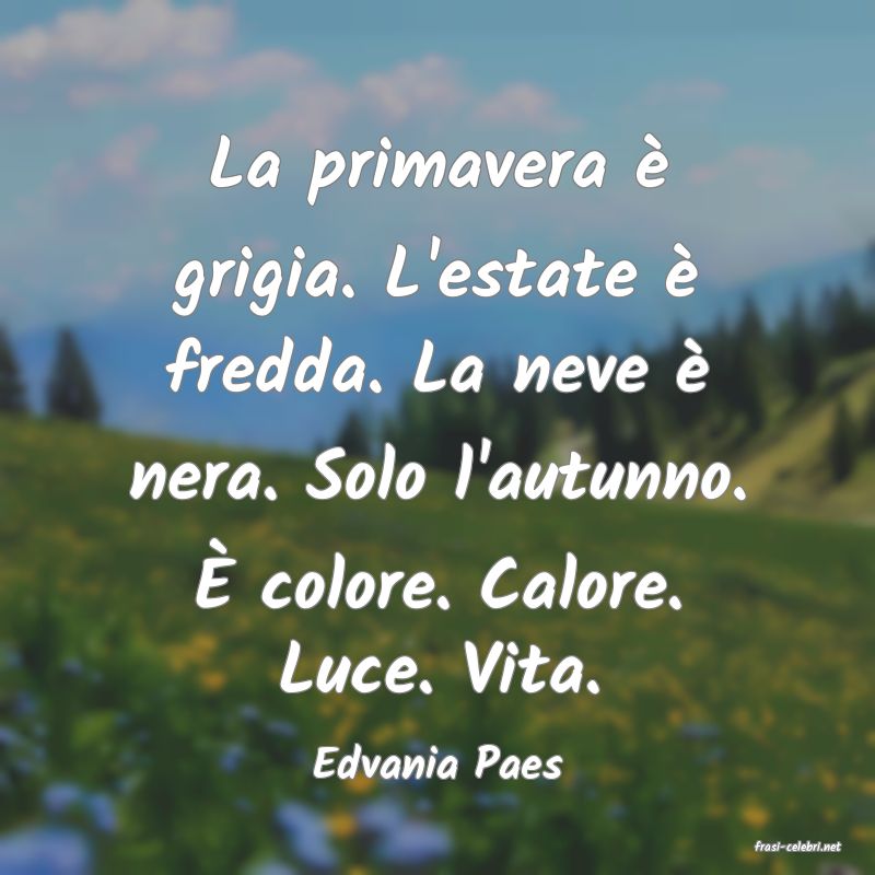 frasi di  Edvania Paes
