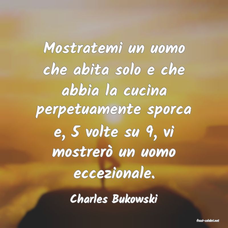 frasi di  Charles Bukowski
