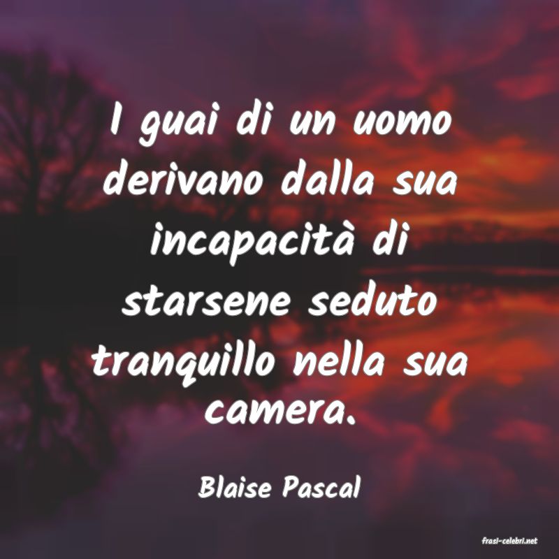 frasi di  Blaise Pascal
