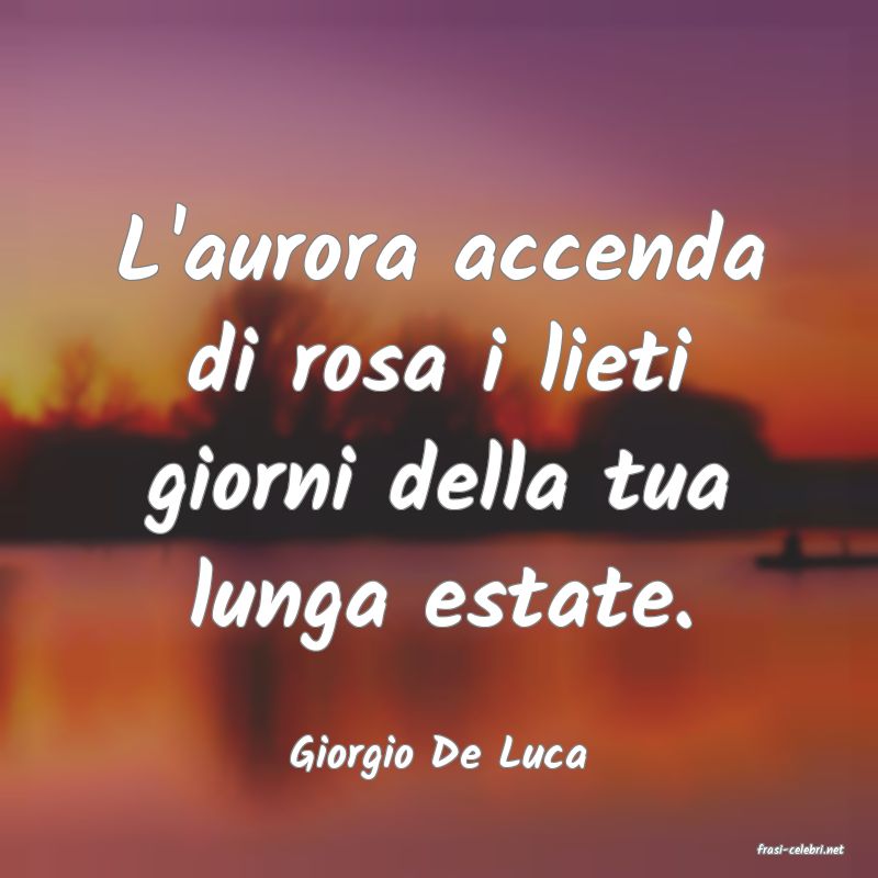 frasi di  Giorgio De Luca
