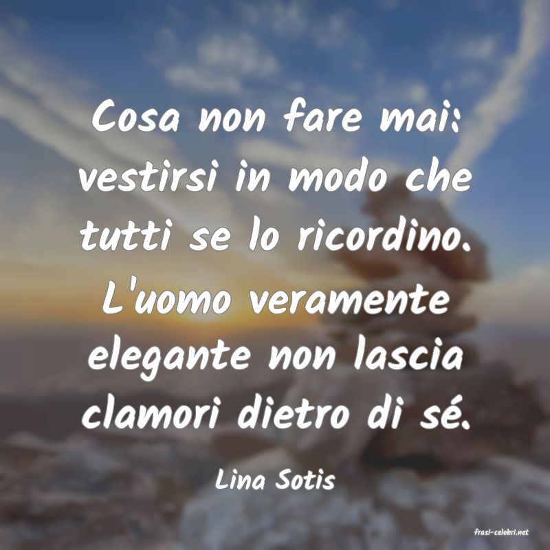 frasi di  Lina Sotis
