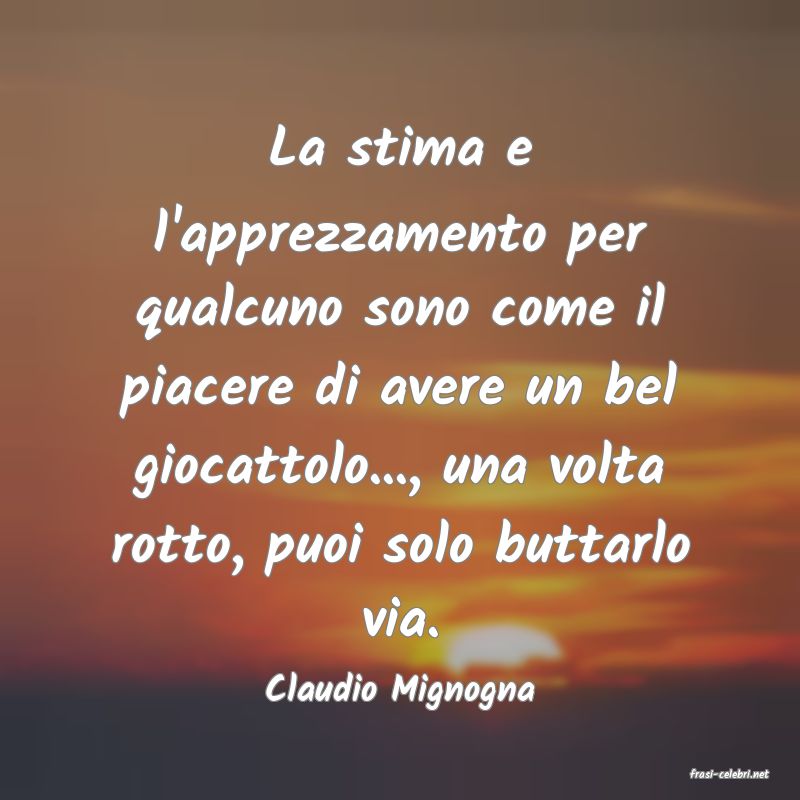frasi di  Claudio Mignogna
