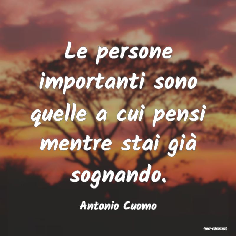frasi di  Antonio Cuomo
