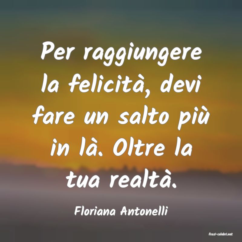 frasi di  Floriana Antonelli
