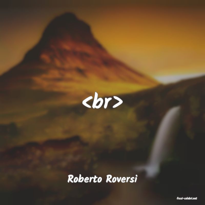 frasi di  Roberto Roversi
