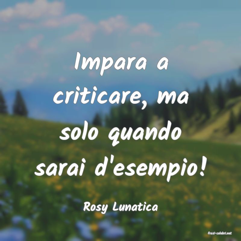 frasi di  Rosy Lunatica
