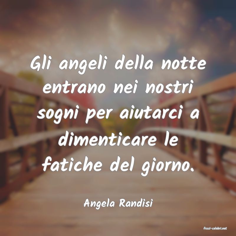 frasi di  Angela Randisi
