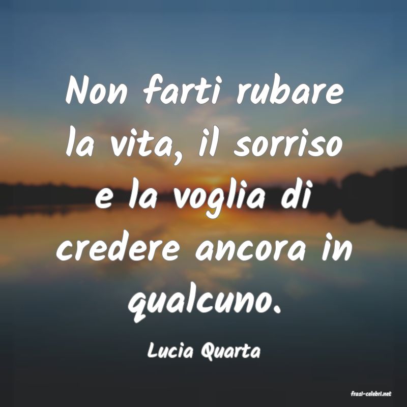 frasi di  Lucia Quarta
