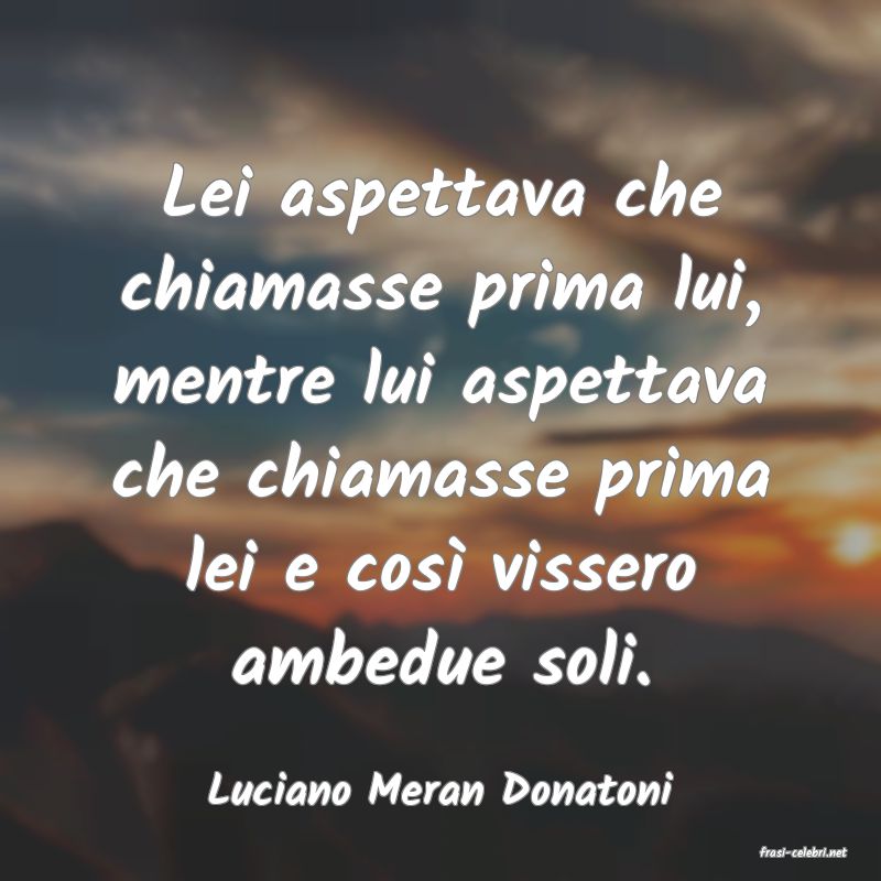 frasi di Luciano Meran Donatoni