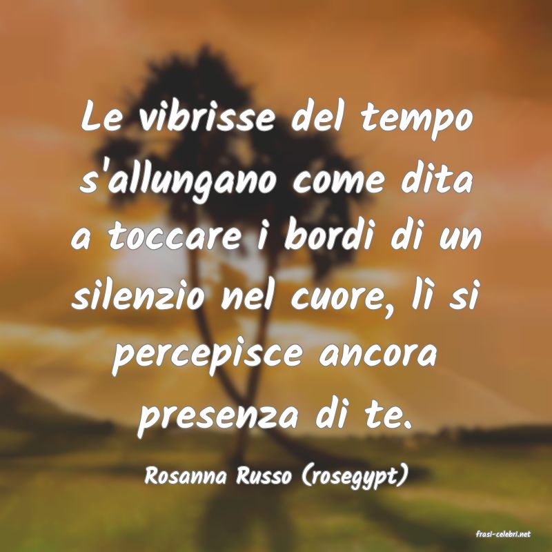 frasi di  Rosanna Russo (rosegypt)
