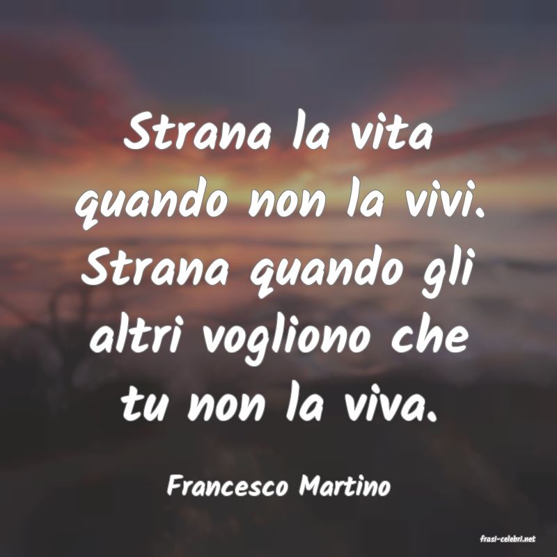 frasi di  Francesco Martino
