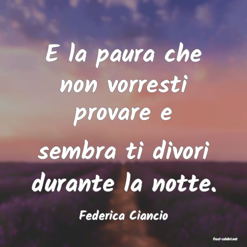 frasi di  Federica Ciancio
