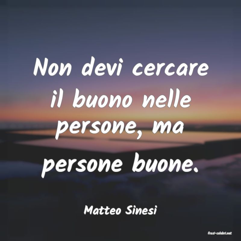 frasi di  Matteo Sinesi
