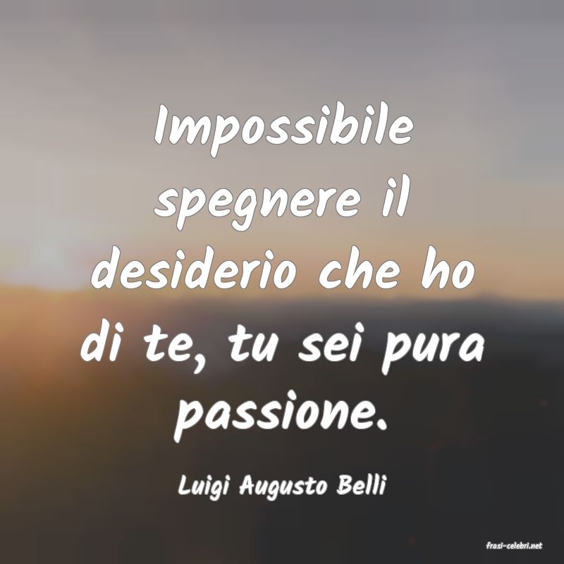 frasi di  Luigi Augusto Belli
