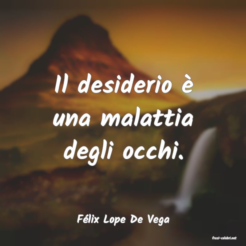 frasi di Flix Lope De Vega