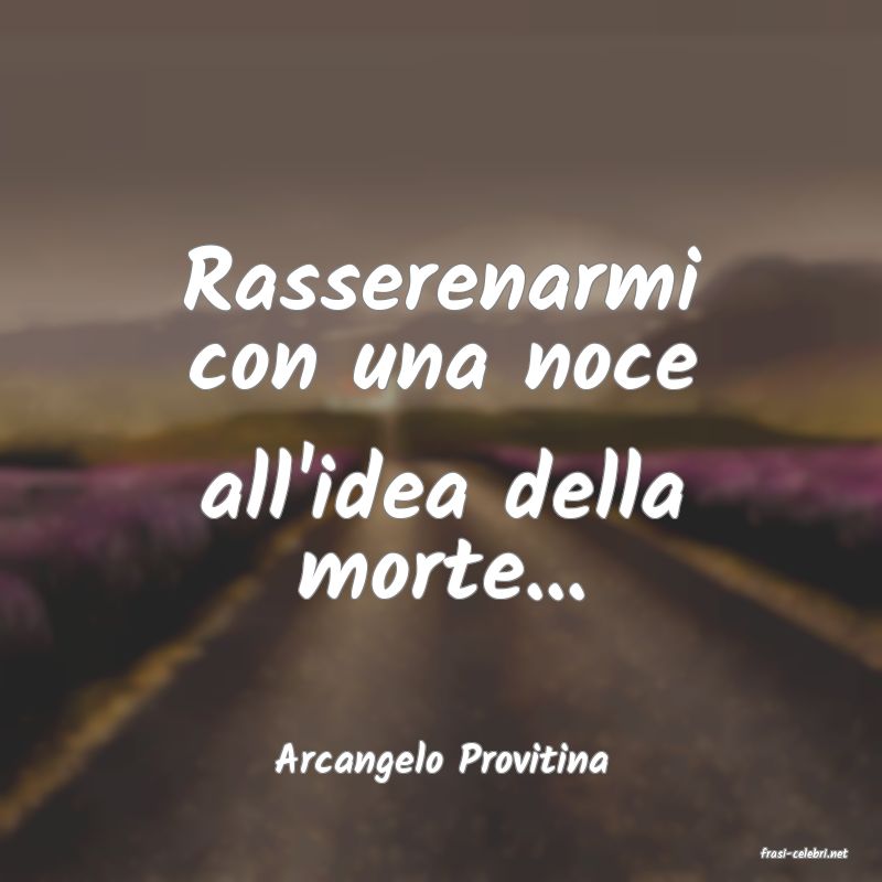 frasi di  Arcangelo Provitina
