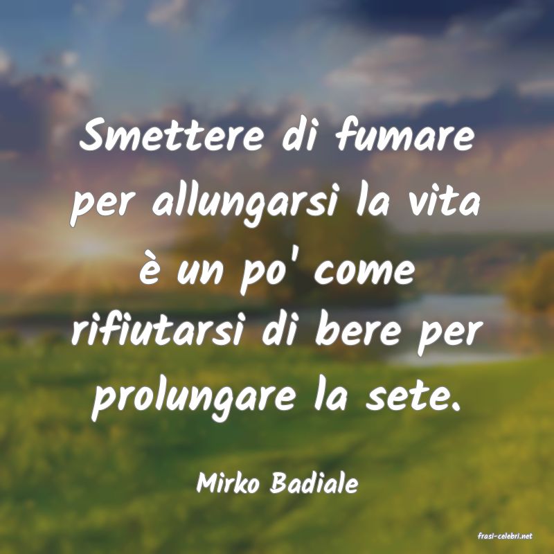 frasi di  Mirko Badiale
