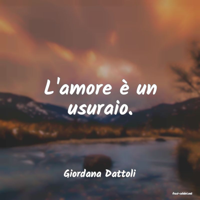 frasi di  Giordana Dattoli

