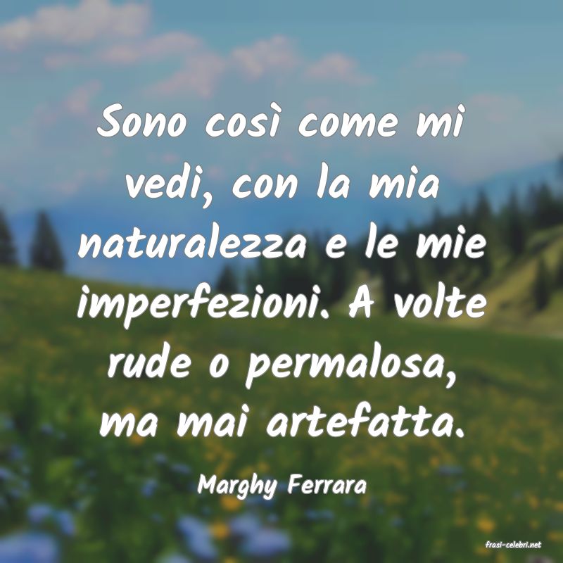 frasi di  Marghy Ferrara
