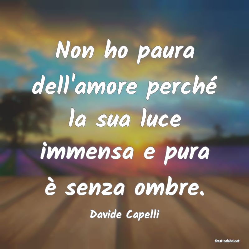 frasi di  Davide Capelli
