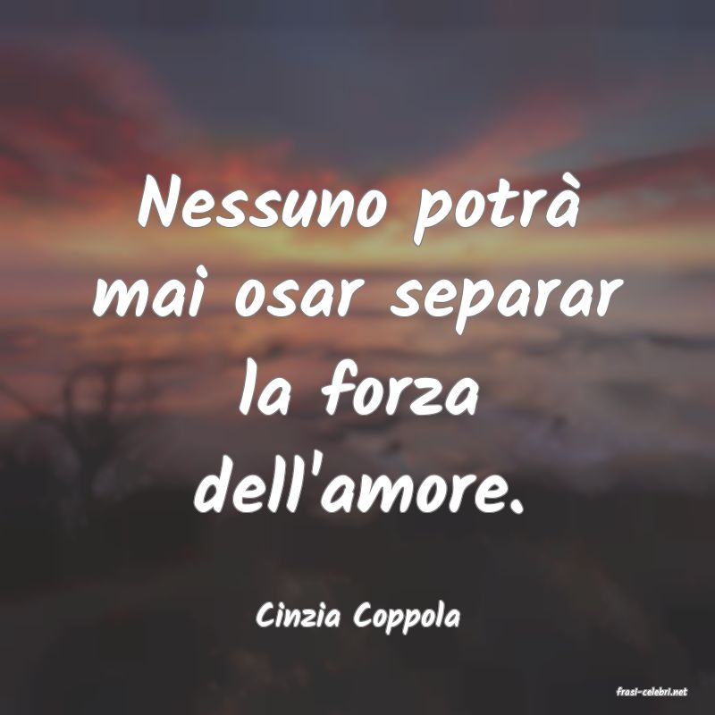 frasi di  Cinzia Coppola

