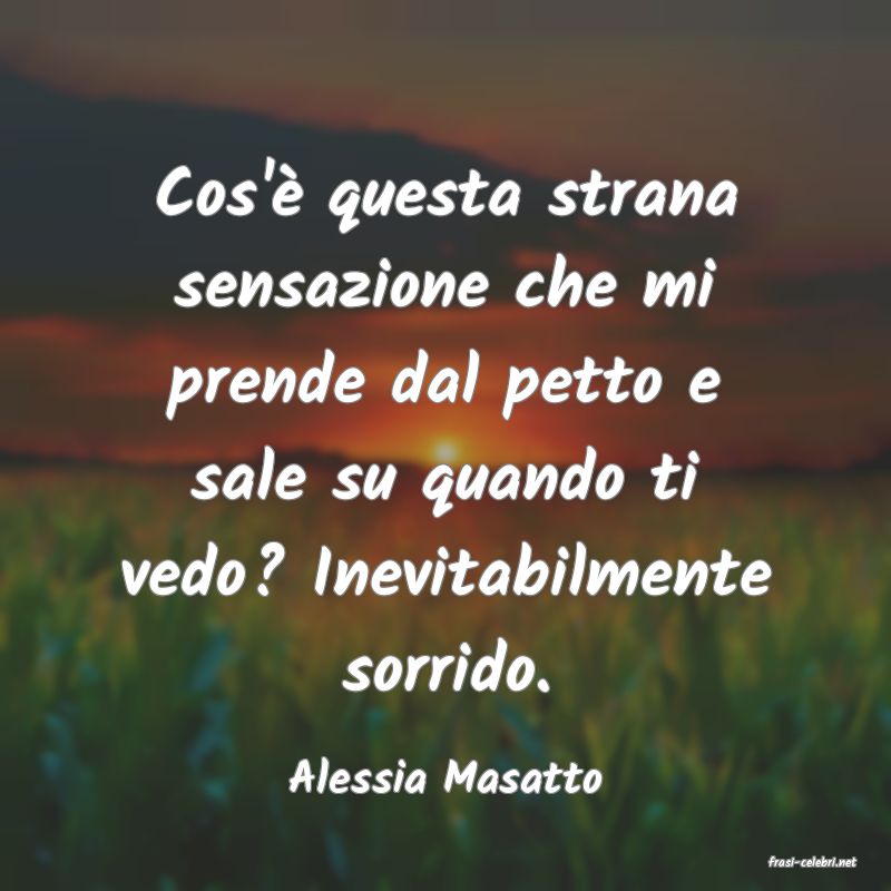 frasi di  Alessia Masatto
