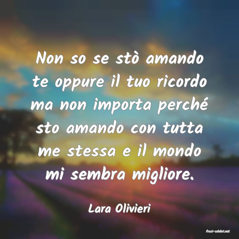 frasi di  Lara Olivieri
