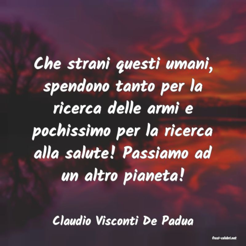 frasi di Claudio Visconti De Padua