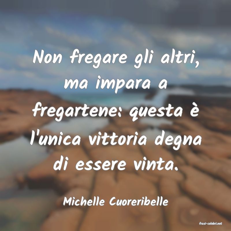 frasi di  Michelle Cuoreribelle
