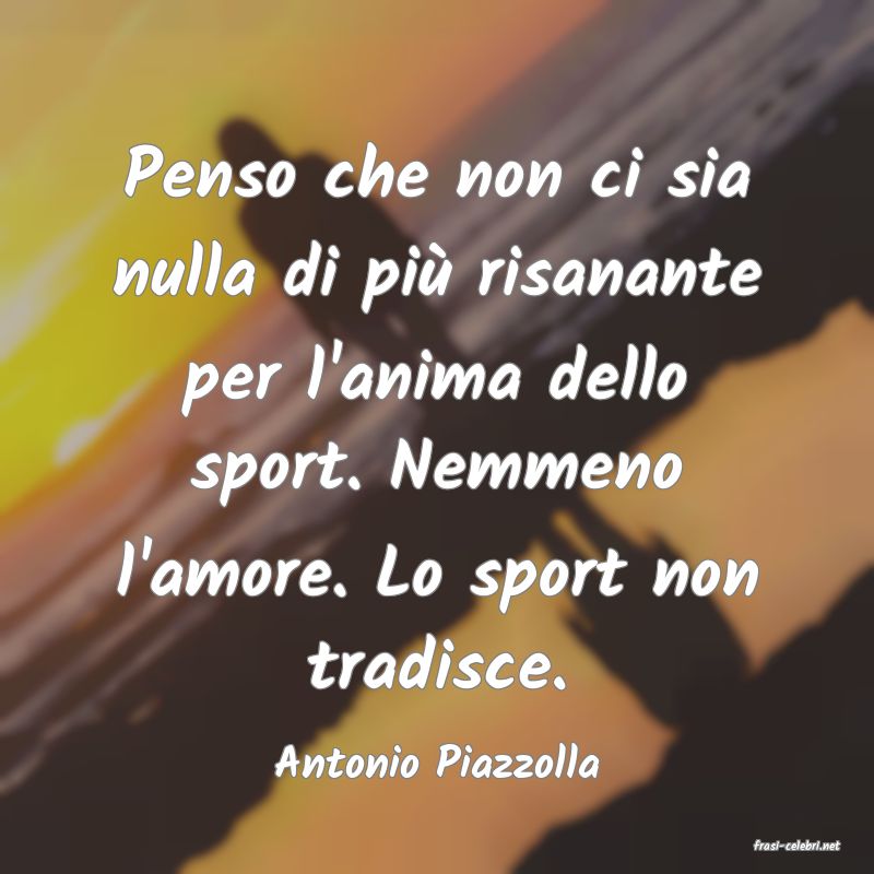 frasi di  Antonio Piazzolla
