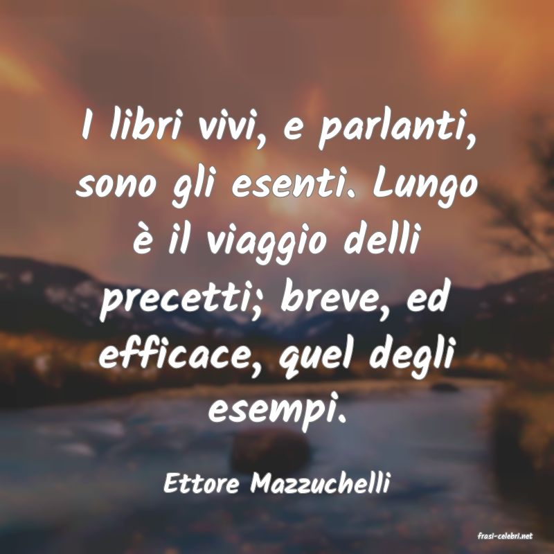 frasi di  Ettore Mazzuchelli
